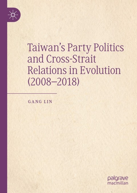 Cover image for book Taiwan’s Party Politics and Cross-Strait Relations in Evolution (2008–2018)