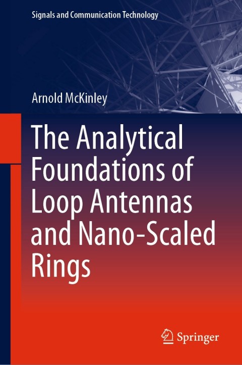 Cover image for book The Analytical Foundations of Loop Antennas and Nano-Scaled Rings