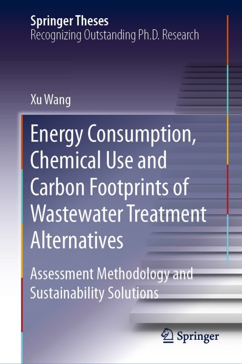 Cover image for book Energy Consumption, Chemical Use and Carbon Footprints of Wastewater Treatment Alternatives
