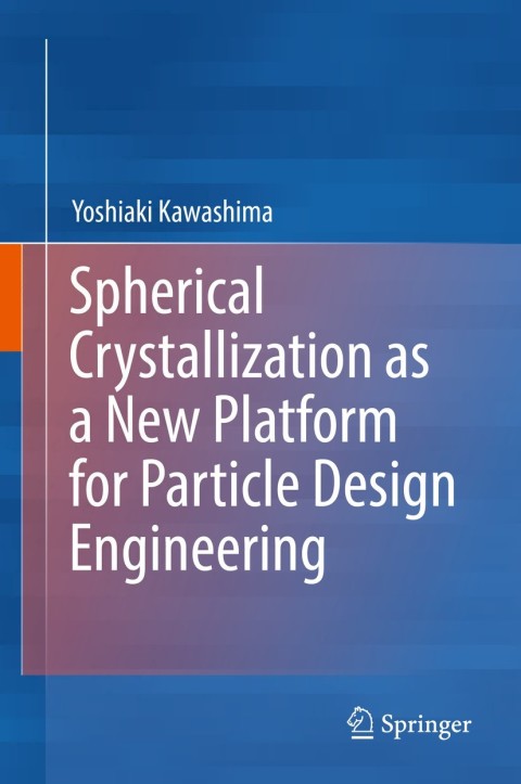 Cover image for book Spherical Crystallization as a New Platform for Particle Design Engineering