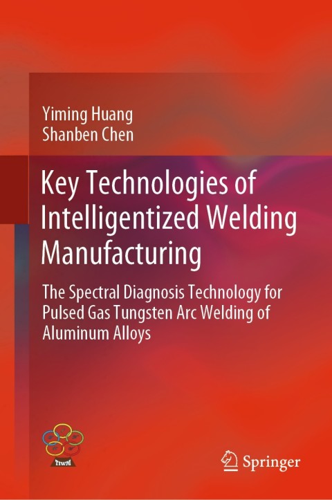 Cover image for book Key Technologies of Intelligentized Welding Manufacturing