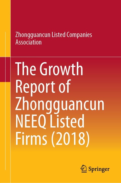 Cover image for book The Growth Report of Zhongguancun NEEQ Listed Firms (2018)