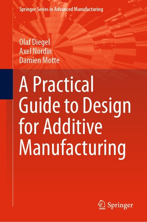 Cover image for book A Practical Guide to Design for Additive Manufacturing