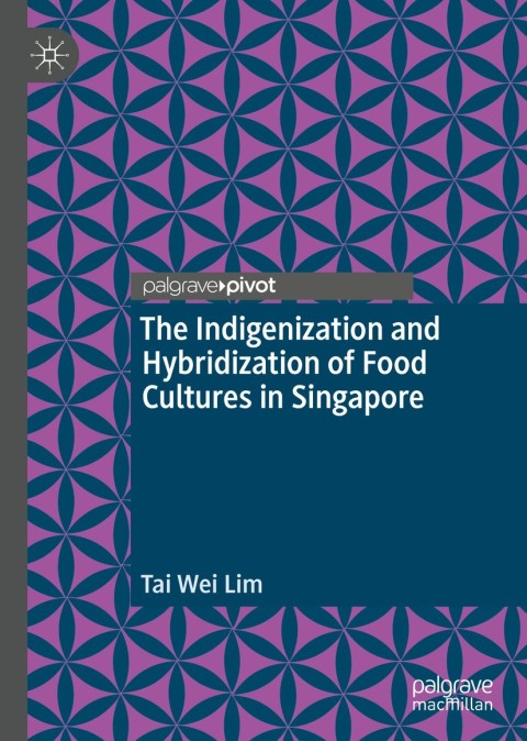 Cover image for book The Indigenization and Hybridization of Food Cultures in Singapore