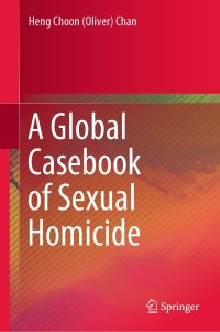 Cover image: A Global Casebook of Sexual Homicide 9789811388583