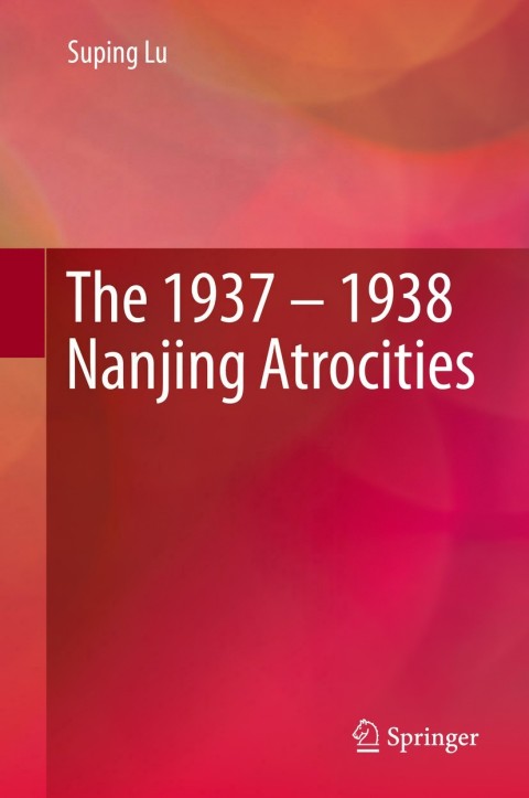 Cover image for book The 1937 – 1938 Nanjing Atrocities