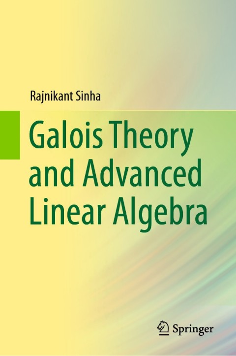 Cover image for book Galois Theory and Advanced Linear Algebra