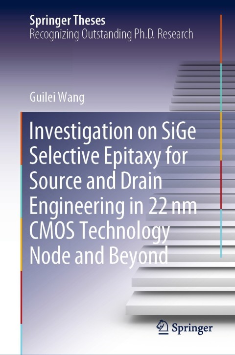 Cover image for book Investigation on SiGe Selective Epitaxy for Source and Drain Engineering in 22 nm CMOS Technology Node and Beyond