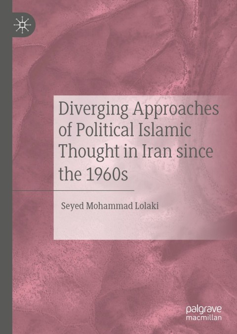 Cover image for book Diverging Approaches of Political Islamic Thought in Iran since the 1960s
