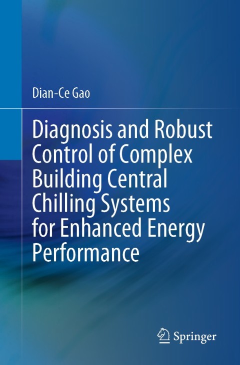 Cover image for book Diagnosis and Robust Control of Complex Building Central Chilling Systems for Enhanced Energy Performance