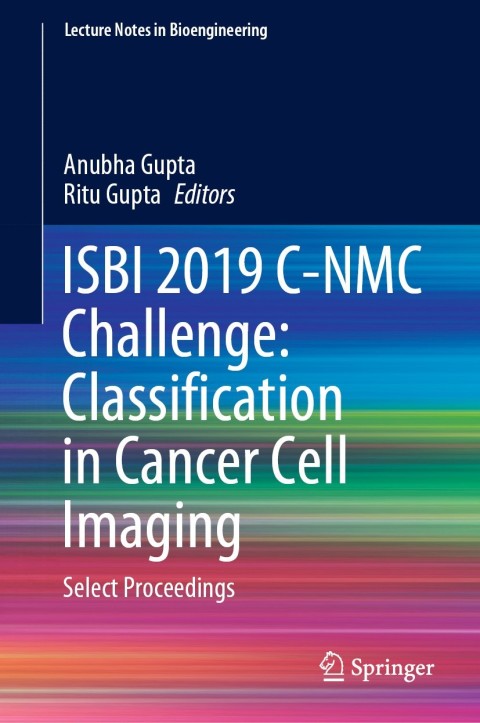 Cover image for book ISBI 2019 C-NMC Challenge: Classification in Cancer Cell Imaging