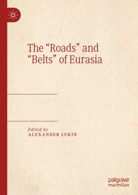Cover image for book The “Roads” and “Belts” of Eurasia