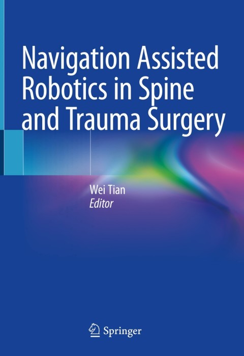 Cover image for book Navigation Assisted Robotics in Spine and Trauma Surgery