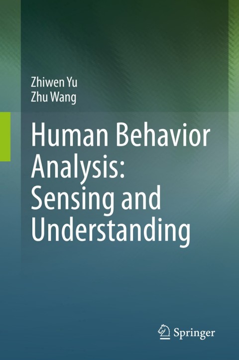 Cover image for book Human Behavior Analysis: Sensing and Understanding