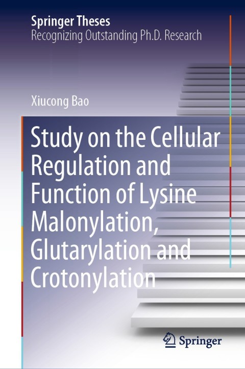 Cover image for book Study on the Cellular Regulation and Function of Lysine Malonylation, Glutarylation and Crotonylation