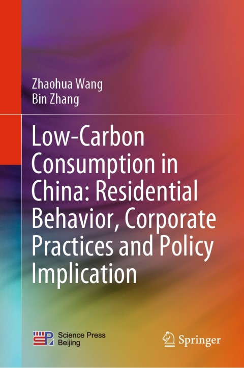 Low-Carbon Consumption in China: Residential Behavior, Corporate Practices and Policy Implication 