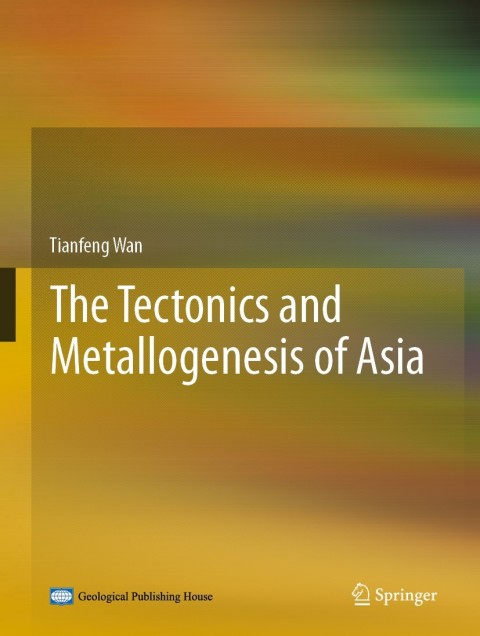 Cover image for book The Tectonics and Metallogenesis of Asia
