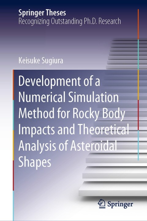 Cover image for book Development of a Numerical Simulation Method for Rocky Body Impacts and Theoretical Analysis of Asteroidal Shapes