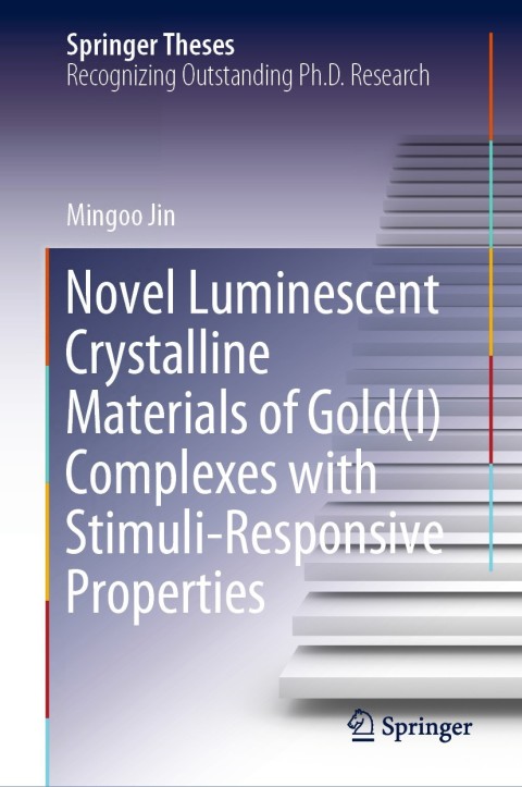 Cover image for book Novel Luminescent Crystalline Materials of Gold(I) Complexes with Stimuli-Responsive Properties