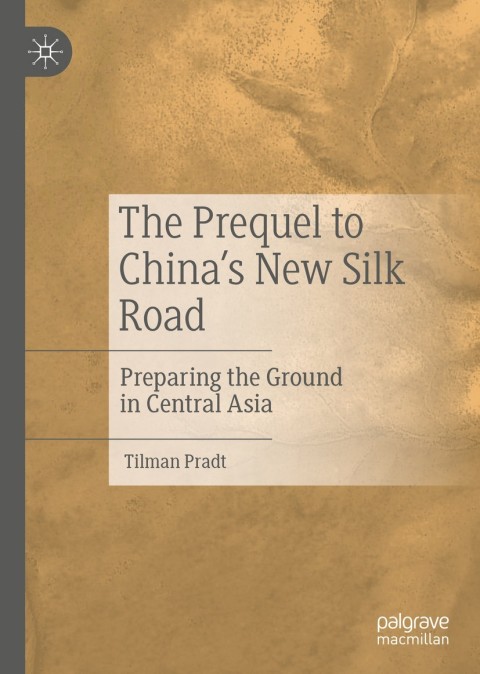 Cover image for book The Prequel to China's New Silk Road