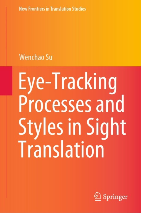 Cover image for book Eye-Tracking Processes and Styles in Sight Translation
