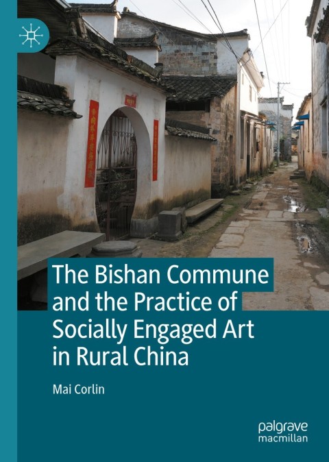 Cover image for book The Bishan Commune and the Practice of Socially Engaged Art in Rural China