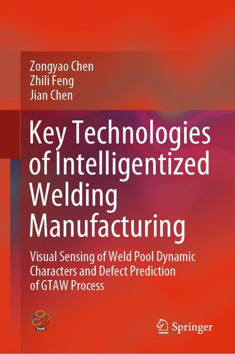 Cover image for book Key Technologies of Intelligentized Welding Manufacturing