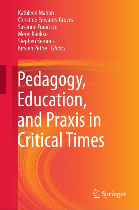 Pedagogy, Education, and Praxis in Critical Times 