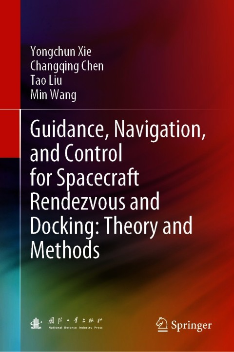 Guidance, Navigation, and Control for Spacecraft Rendezvous and Docking: Theory and Methods 