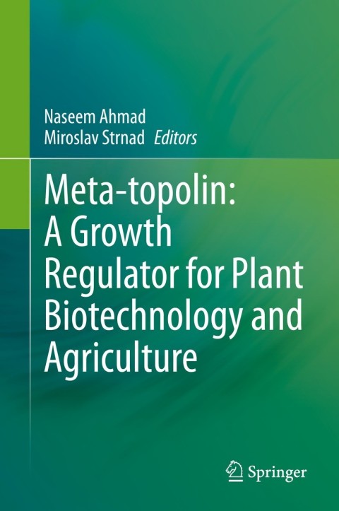 Cover image for book Meta-topolin: A Growth Regulator for Plant Biotechnology and Agriculture