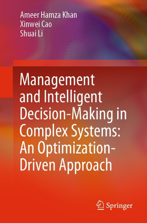 Management and Intelligent Decision-Making in Complex Systems: An Optimization-Driven Approach 