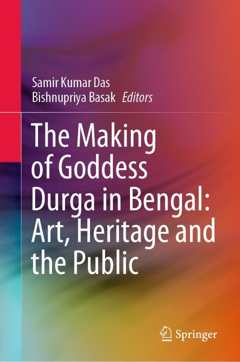 Cover image for book The Making of Goddess Durga in Bengal: Art, Heritage and the Public