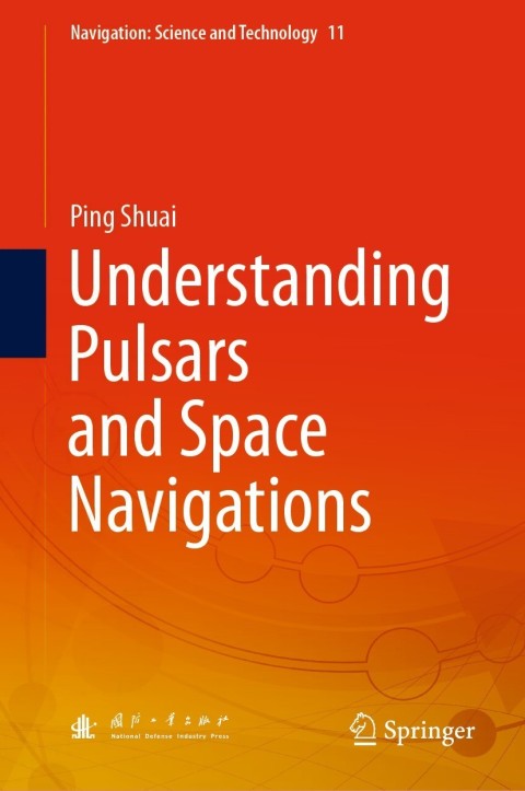 Cover image for book Understanding Pulsars and Space Navigations