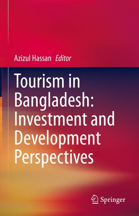 Cover image for book Tourism in Bangladesh: Investment and Development Perspectives