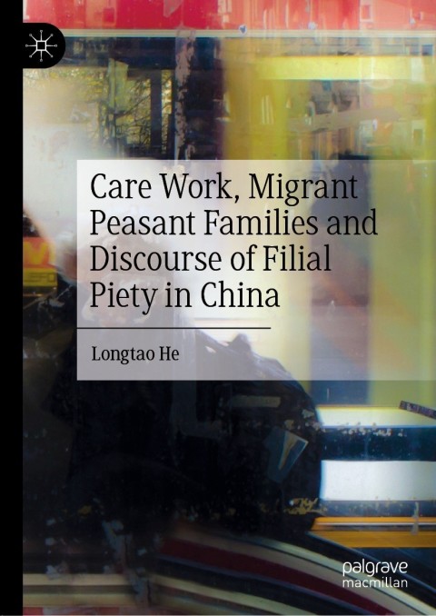 Cover image for book Care Work, Migrant Peasant Families and Discourse of Filial Piety in China