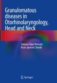 صورة الغلاف: Granulomatous diseases in Otorhinolaryngology, Head and Neck 9789811640469