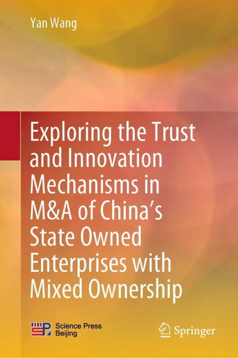Cover image for book Exploring the Trust and Innovation Mechanisms in M&A of China’s State Owned Enterprises with Mixed Ownership