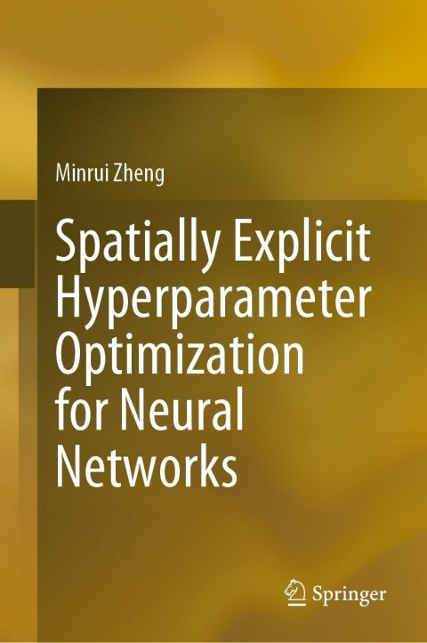 Cover image for book Spatially Explicit Hyperparameter Optimization for Neural Networks