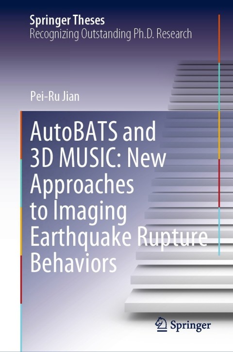 Cover image for book AutoBATS and 3D MUSIC: New Approaches to Imaging Earthquake Rupture Behaviors
