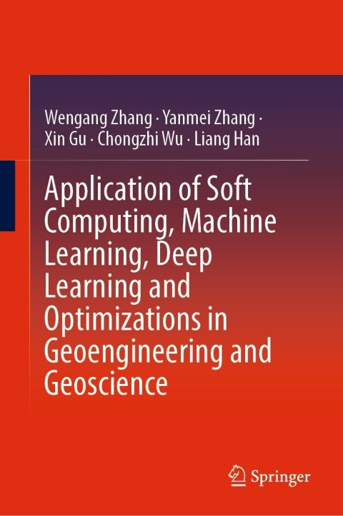 Application of Soft Computing, Machine Learning, Deep Learning and Optimizations in Geoengineering and Geoscience 