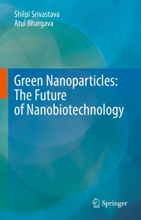 Cover image for book Green Nanoparticles: The Future of Nanobiotechnology