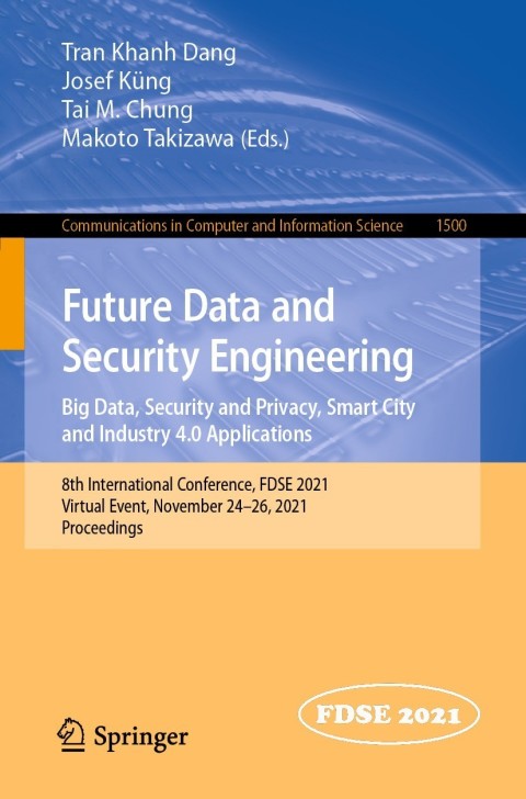 Cover image for book Future Data and Security Engineering. Big Data, Security and Privacy, Smart City and Industry 4.0 Applications