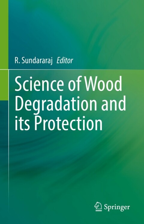 Cover image for book Science of Wood Degradation and its Protection