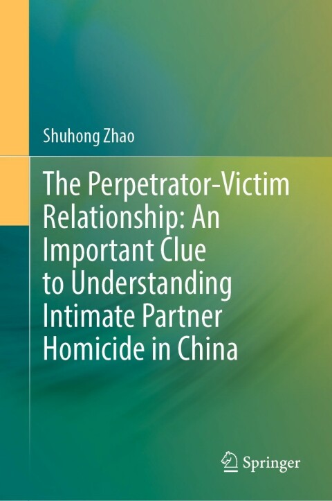 Cover image for book The Perpetrator-Victim Relationship: An Important Clue to Understanding Intimate Partner Homicide in China