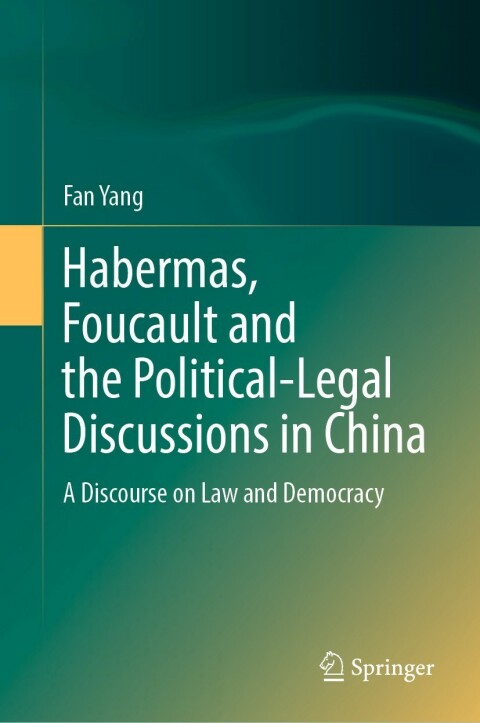 Habermas, Foucault and the Political-Legal Discussions in China 