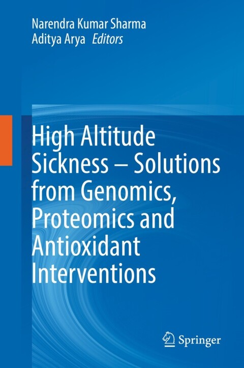 Cover image for book High Altitude Sickness – Solutions from Genomics, Proteomics and Antioxidant Interventions