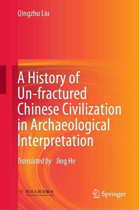 Cover image for book A History of Un-fractured Chinese Civilization in Archaeological Interpretation