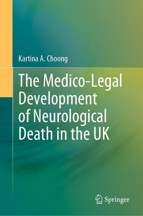 Cover image for book The Medico-Legal Development of Neurological Death in the UK