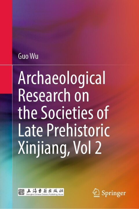 Cover image for book Archaeological Research on the Societies of Late Prehistoric Xinjiang, Vol 2