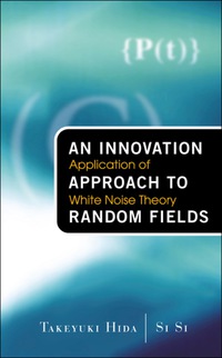 صورة الغلاف: Innovation Approach To Random Fields, An: Application Of White Noise Theory 9789812380951